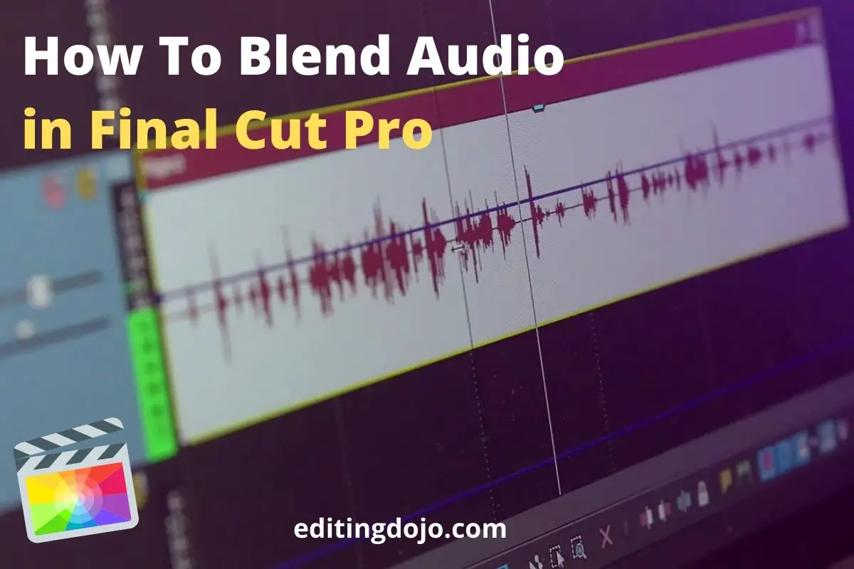 How To Blend Audio in Final Cut Pro